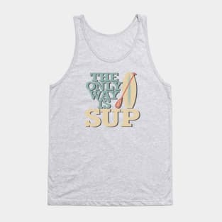 The Only Way Is SUP Tank Top